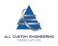 All Custom Engineering Fabrication All Custom Engineering Fabrication